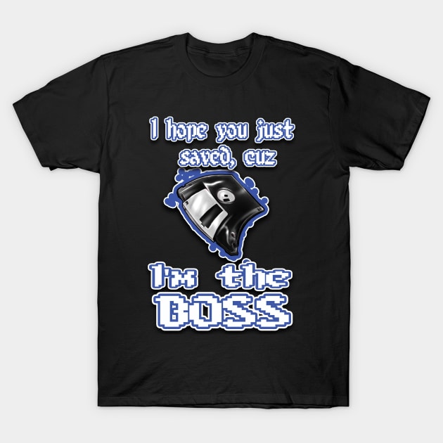 I'm the BOSS.... blue T-Shirt by Destro